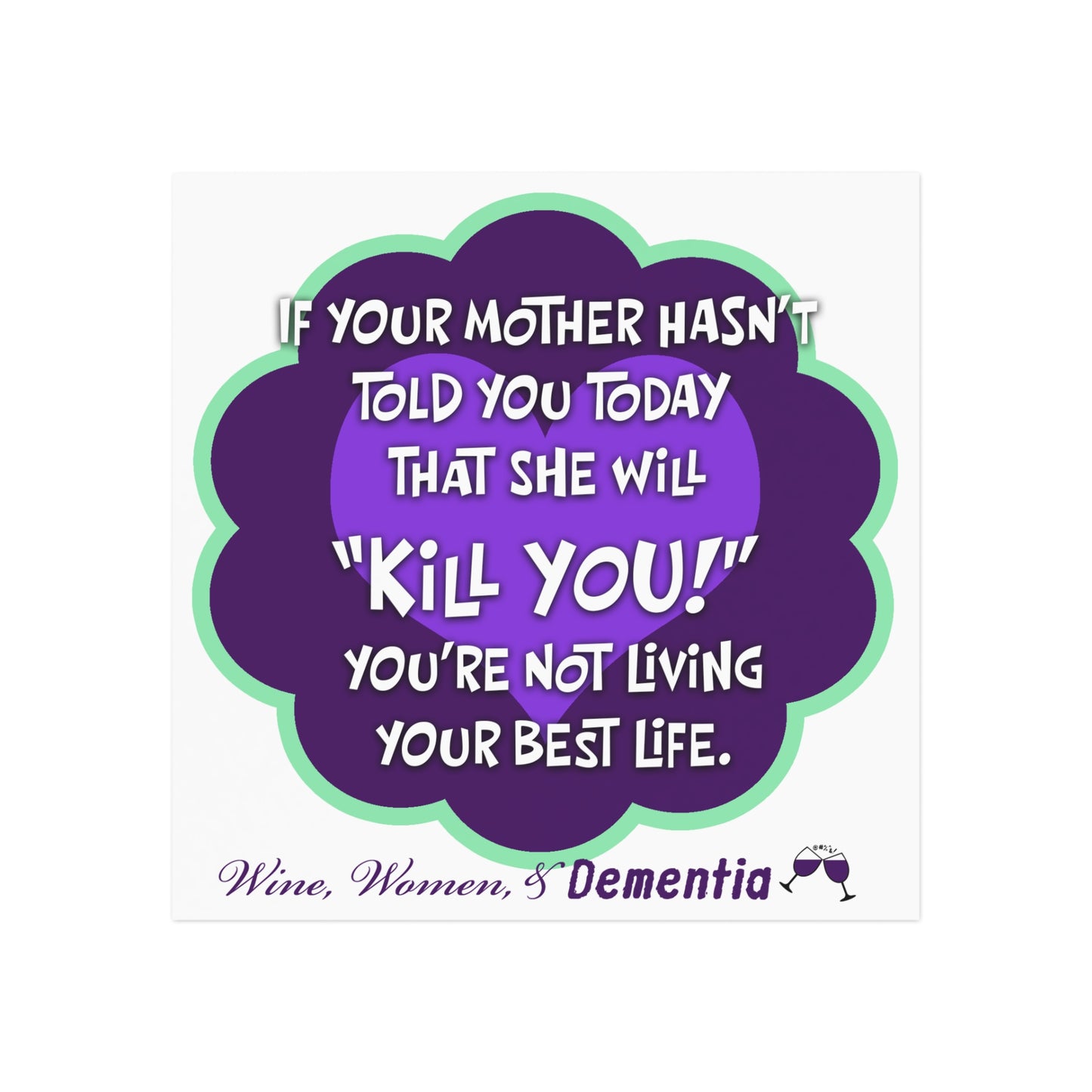 Square Magnet — Funny "Kill You!" Mom Quote (Wine, Women & Dementia)