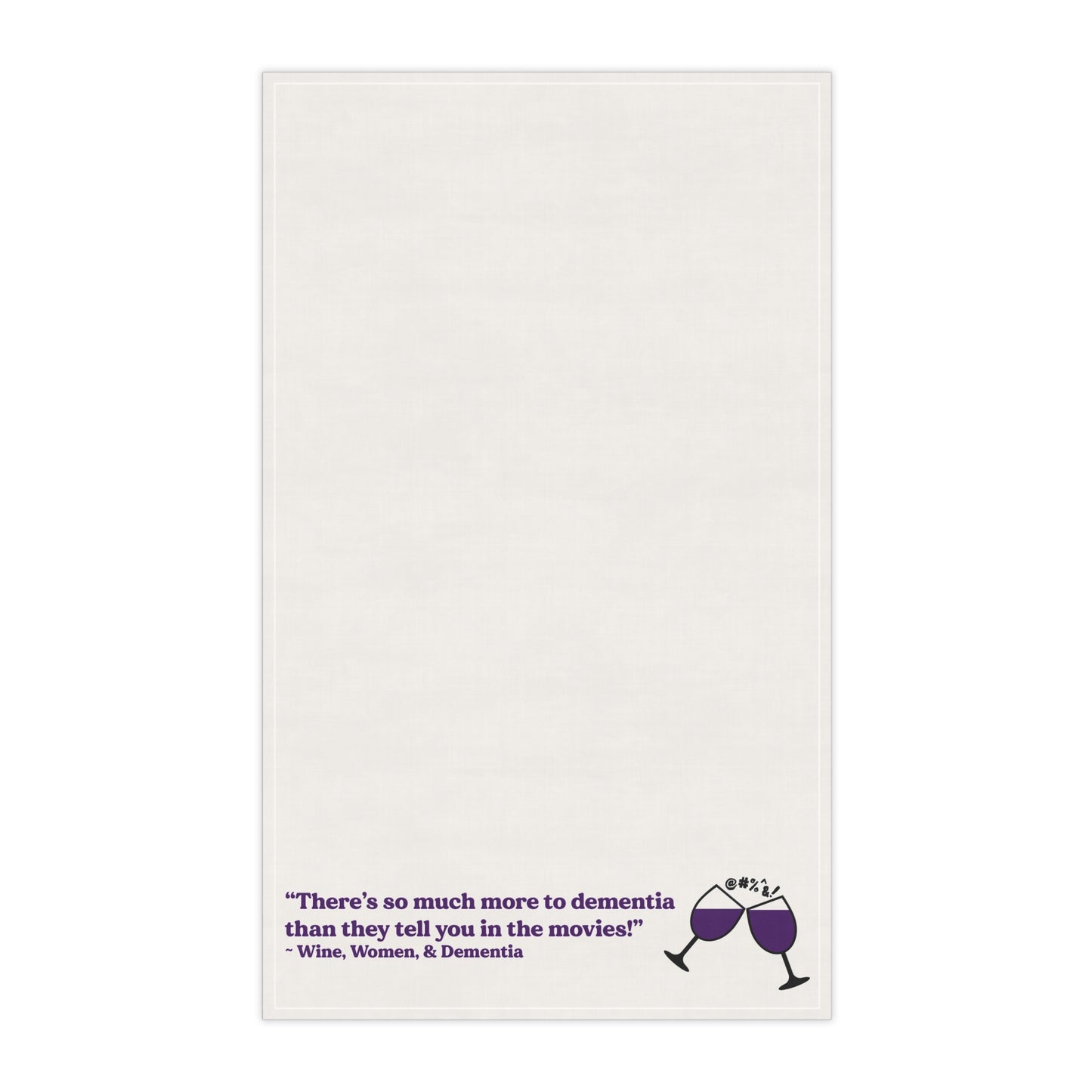 "There's so much more to dementia than they tell you in the movies!" - Tea Towels