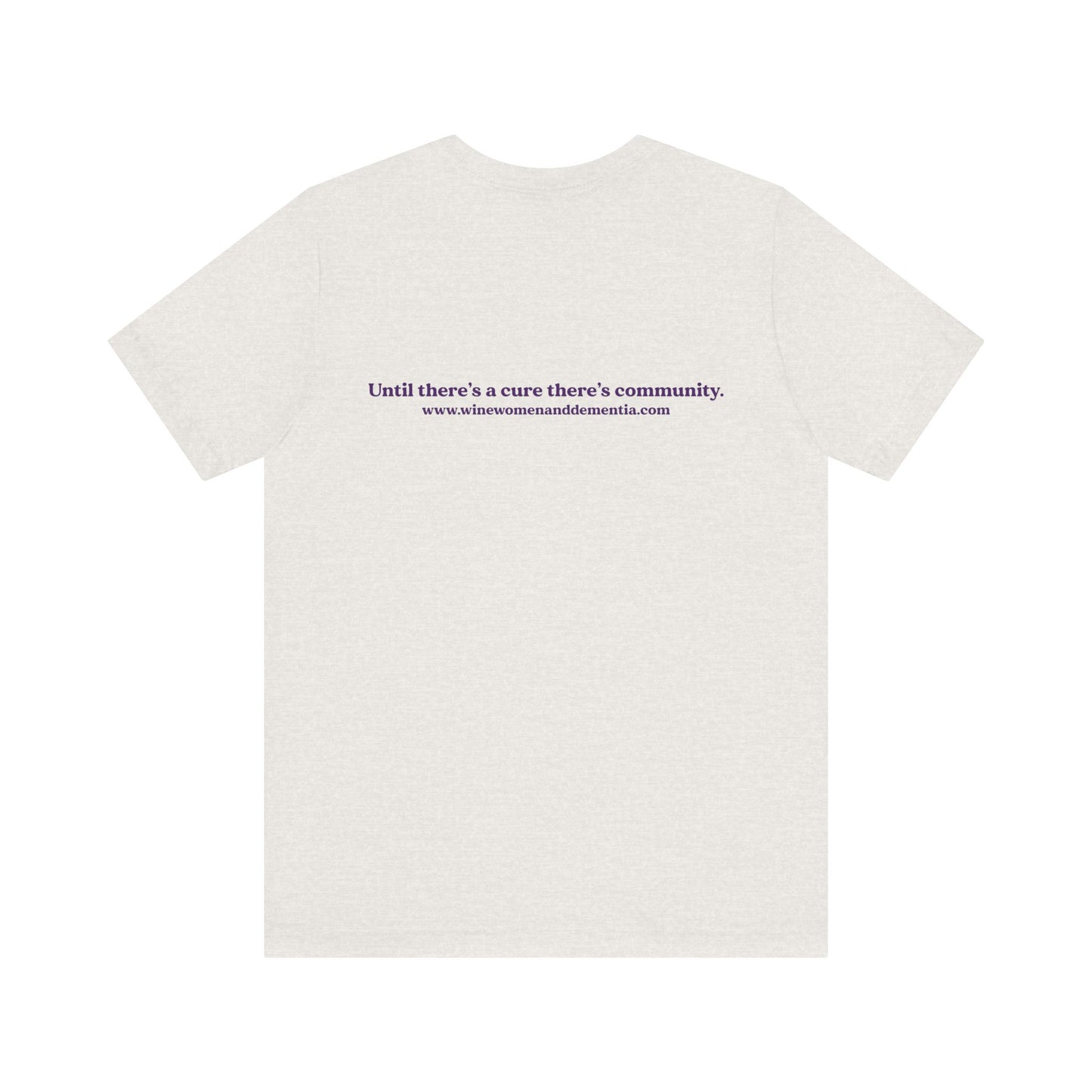 Wine, Women, & Dementia Unisex Tee - Front & Back