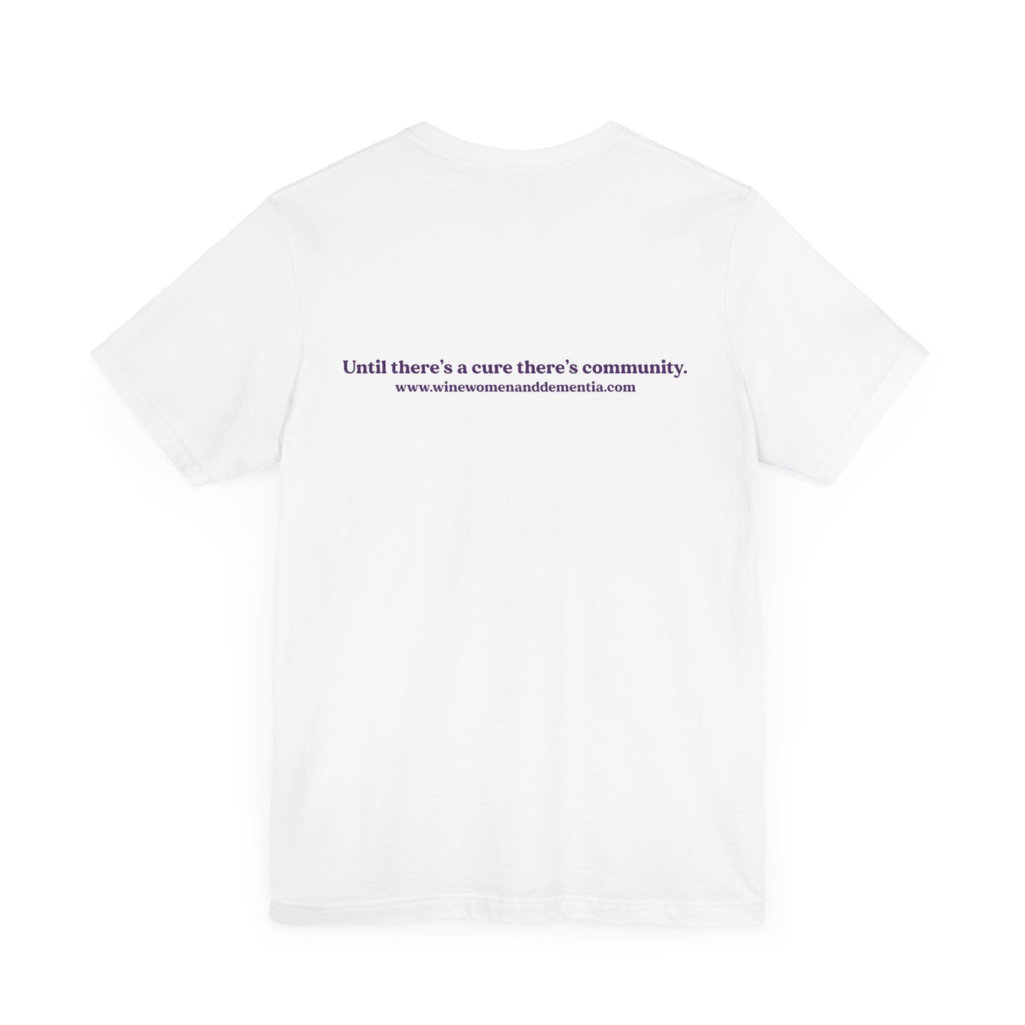 Wine, Women, & Dementia Unisex Tee - Front & Back