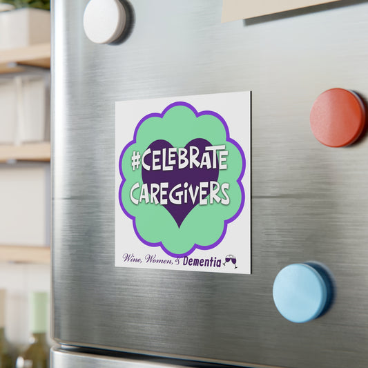 Square Magnet — #Celebrate Caregivers Heart Design (Dementia Support, Wine Women & Caregiving)